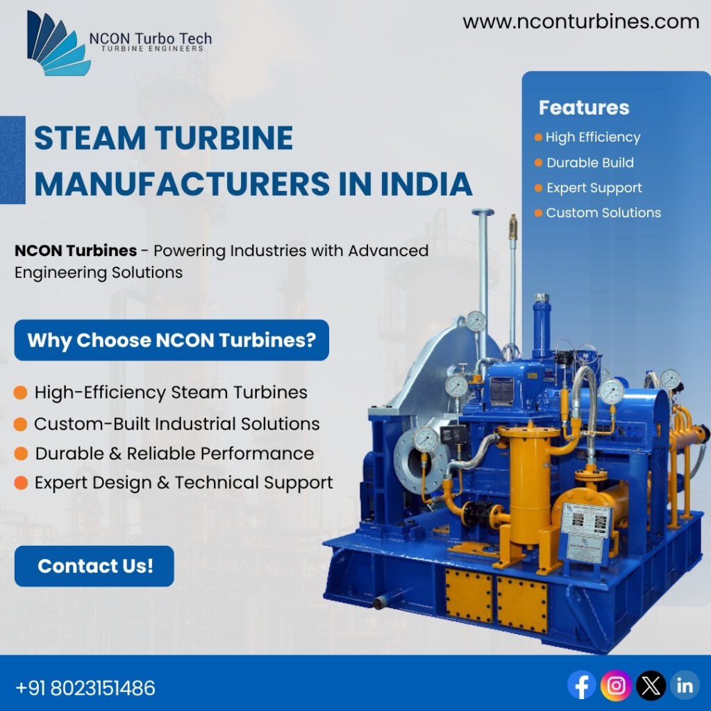 Steam Turbine Manufacturers Driving Industrial Efficiency and Sustainable Power Generation|Nconturbines.com