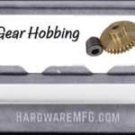 What Should Manufacturers Look for in Gear Hobbing Services?