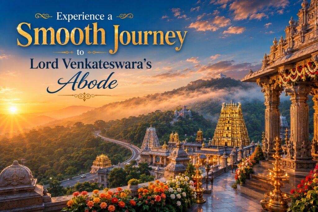 Experience a Smooth Journey to Lord Venkateswara’s Abode
