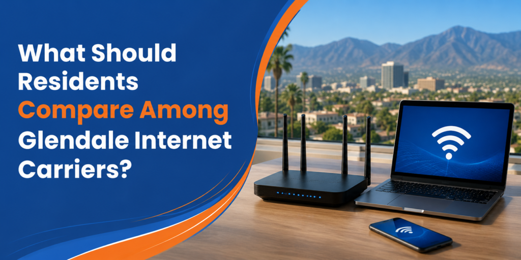 What Should Residents Compare Among Glendale Internet Carriers?