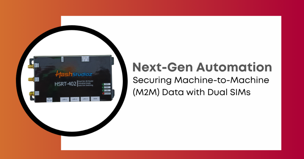 Next-Gen Automation: Securing Machine-to-Machine Data with Dual SIMs