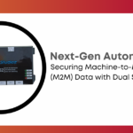 Next-Gen Automation: Securing Machine-to-Machine Data with Dual SIMs