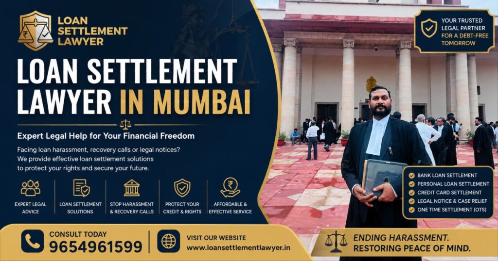 When Is the Right Time to Contact a Loan Settlement Lawyer in Mumbai
