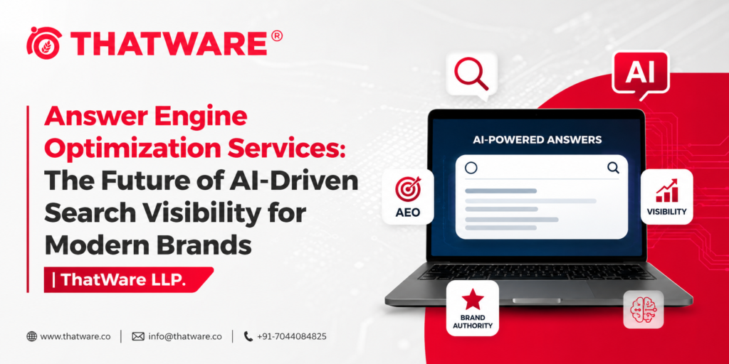 Answer Engine Optimization Services: The Future of AI-Driven Search Visibility for Modern Brands | ThatWare LLP