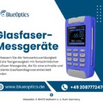 Glasfaser-Messgeräte: Unverzichtbare Werkzeuge für präzise Netzwerktests