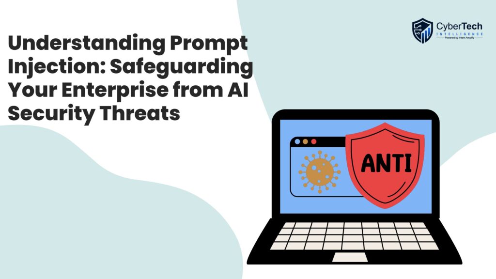 Understanding Prompt Injection: Safeguarding Your Enterprise from AI Security Threats
