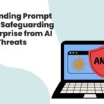 Understanding Prompt Injection: Safeguarding Your Enterprise from AI Security Threats