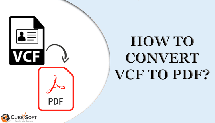 Step-by-Step Guide to Export VCF Contacts to PDF Format Quickly and Accurately