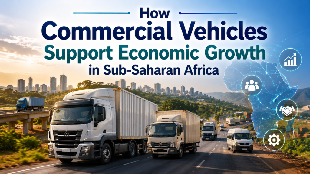 How Commercial Vehicles Support Economic Growth in Sub-Saharan Africa