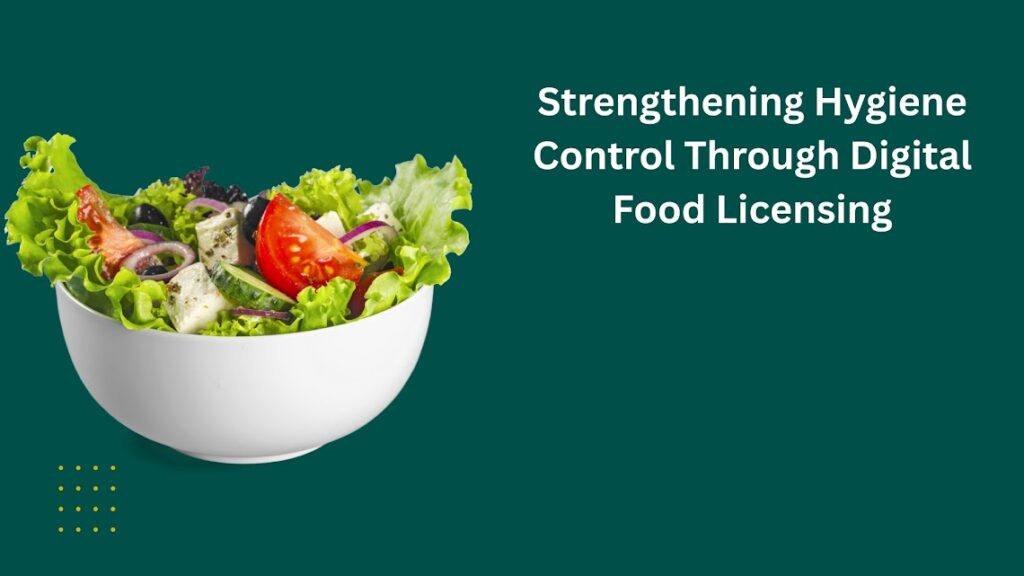 Strengthening Hygiene Control Through Digital Food Licensing