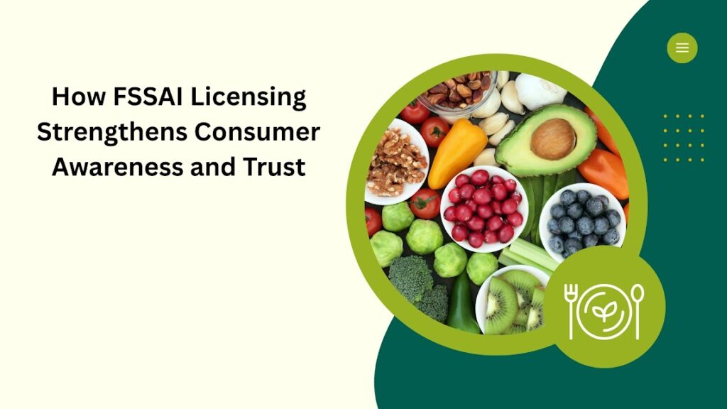 How FSSAI Licensing Strengthens Consumer Awareness and Trust