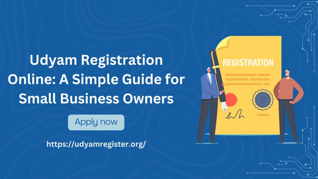 Udyam Registration Online: A Simple Guide for Small Business Owners