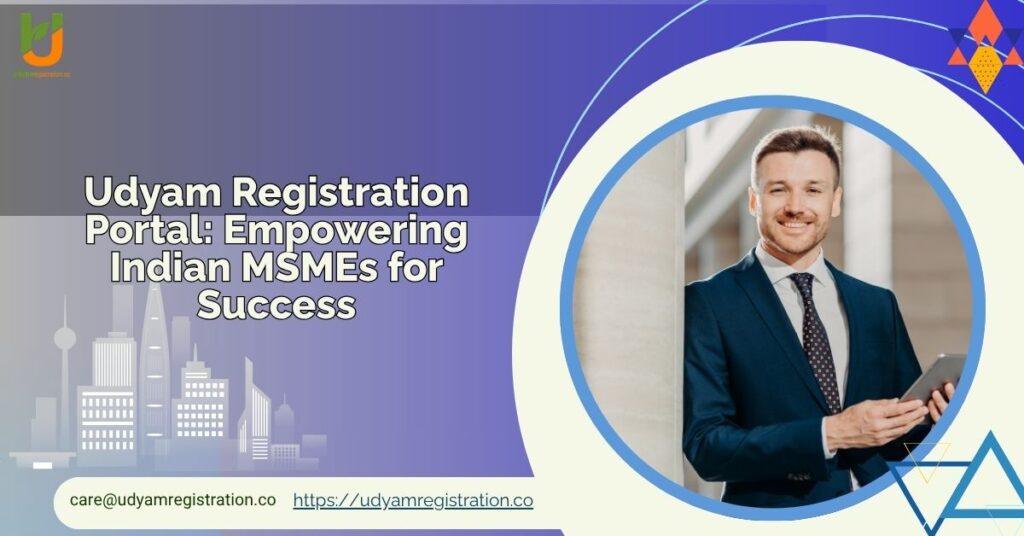 Udyam Registration Portal: Empowering Indian MSMEs for Success