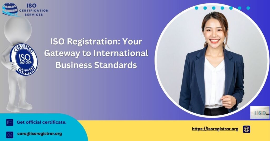 ISO Registration: Your Gateway to International Business Standards