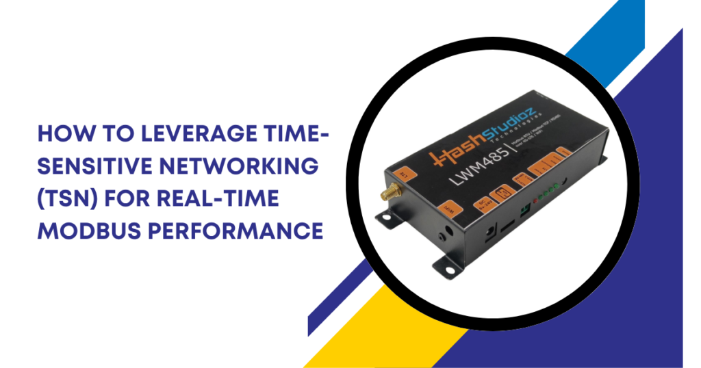 How to Leverage Time-Sensitive Networking (TSN) for Real-Time Modbus Performance