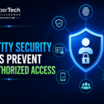 How Identity Security Helps Prevent Unauthorized Access