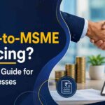 What is MSME-to-MSME Financing? A Complete Guide for Small Businesses