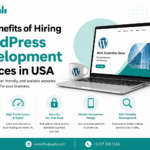 Top Benefits of Hiring WordPress Development Services in USA