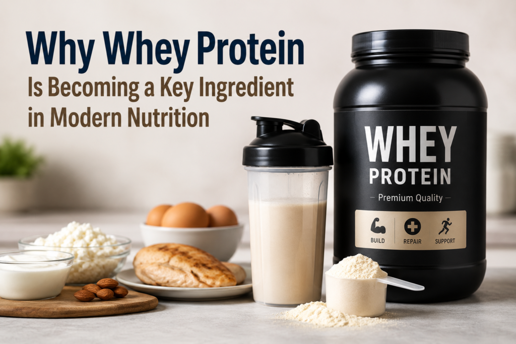 Why Whey Protein Is Becoming a Key Ingredient in Modern Nutrition