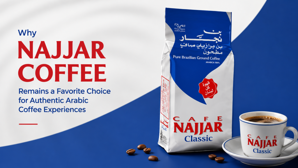 Why Najjar Coffee Remains a Favorite Choice for Authentic Arabic Coffee Experiences