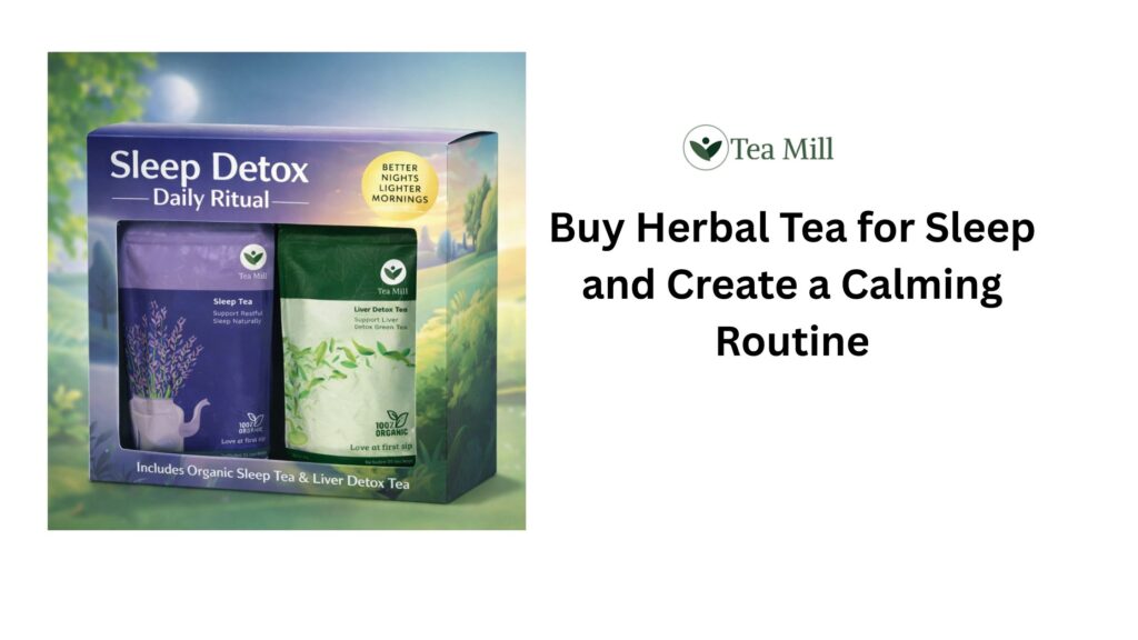 Buy Herbal Tea for Sleep and Create a Calming Routine