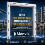 PPGI Door Frame Manufacturer in Chandigarh – Premium Quality Solutions by Manvik Door Frames