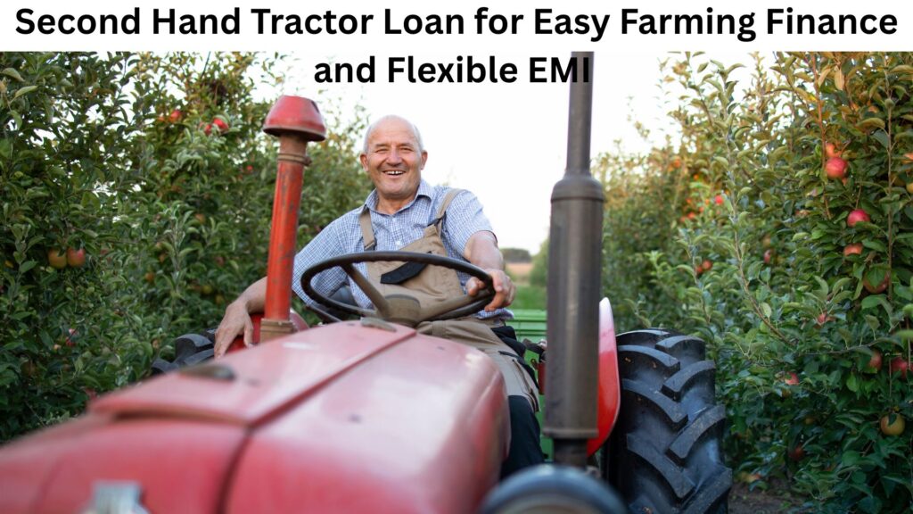 Second Hand Tractor Loan for Easy Farming Finance and Flexible EMI