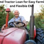 Second Hand Tractor Loan for Easy Farming Finance and Flexible EMI