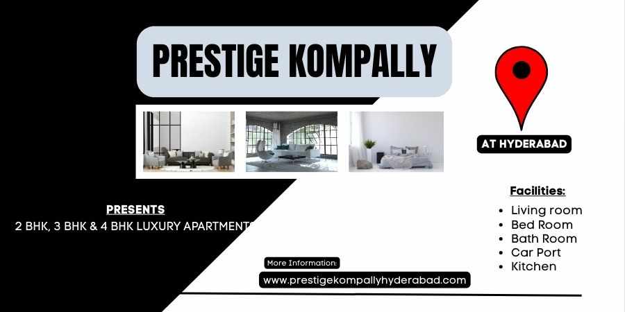 Prestige Kompally Hyderabad – Experience Premium Living in a Thriving Location