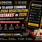How to Avoid Common Kheloyar Registration Mistakes in 2026