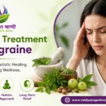 Top 7 Ayurvedic Treatments for Migraine Relief and Prevention Naturally