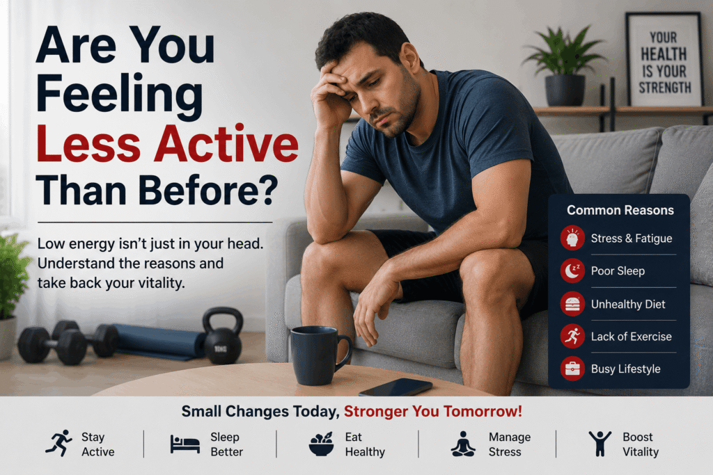 Are You Feeling Less Active Than Before?