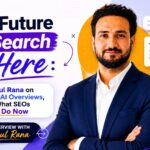 The Future of Search Is Here: Anshul Rana on GEO, AI Overviews, and What SEOs Must Do Now