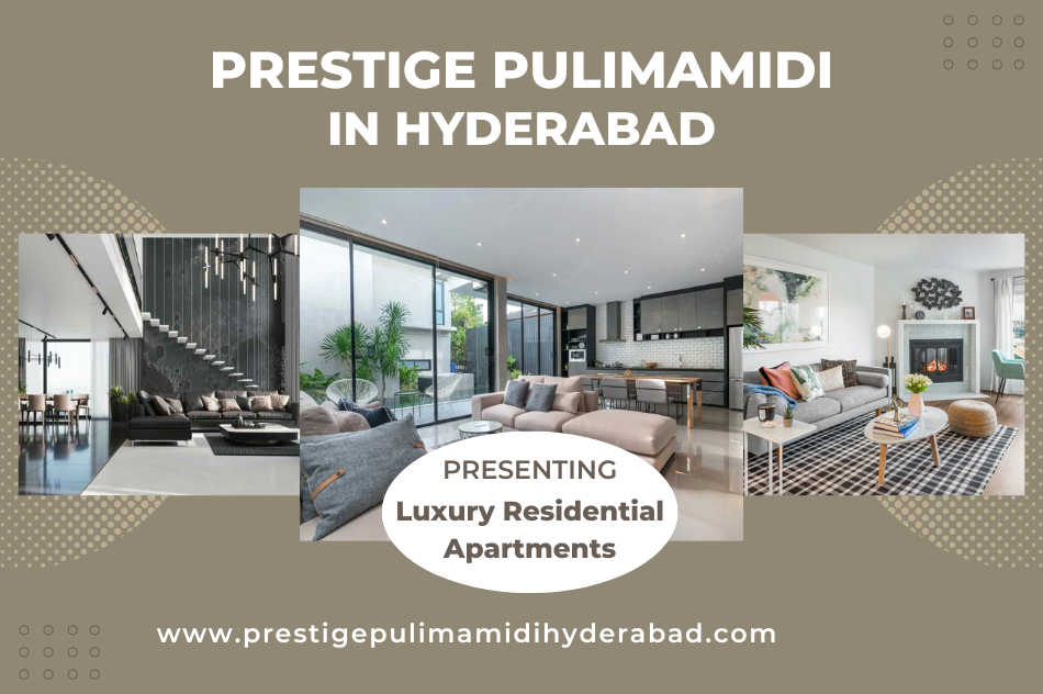 Prestige Pulimamidi Hyderabad – A New Benchmark of Luxury Residential Living