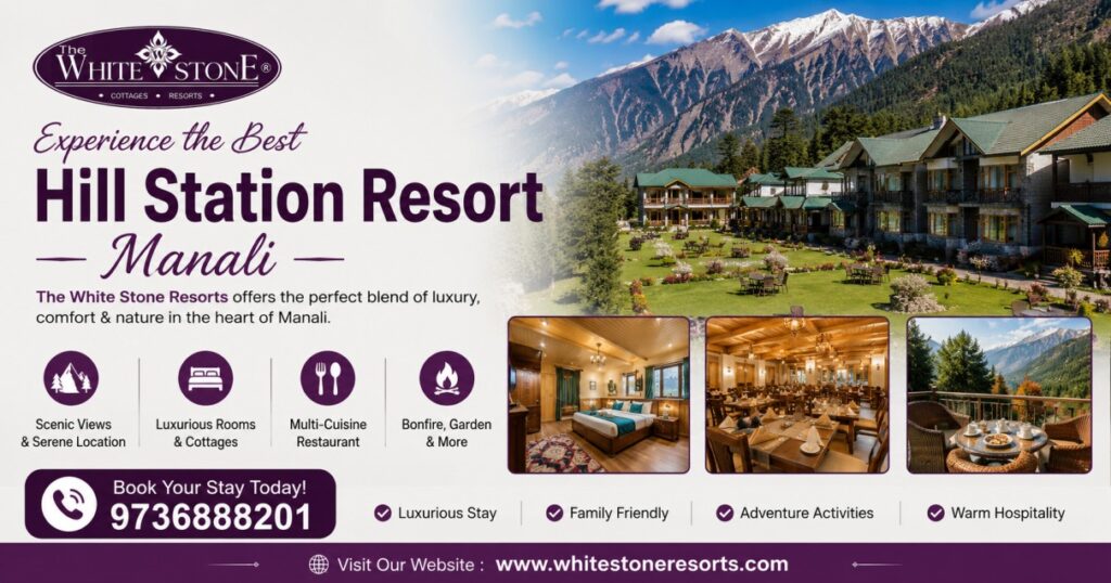 How to Choose the Best Hill Station Resort Manali for Your Stay?