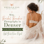 Why Bridal Boudoir Photography in Denver Is the One Pre-Wedding Gift You’ll Never Regret