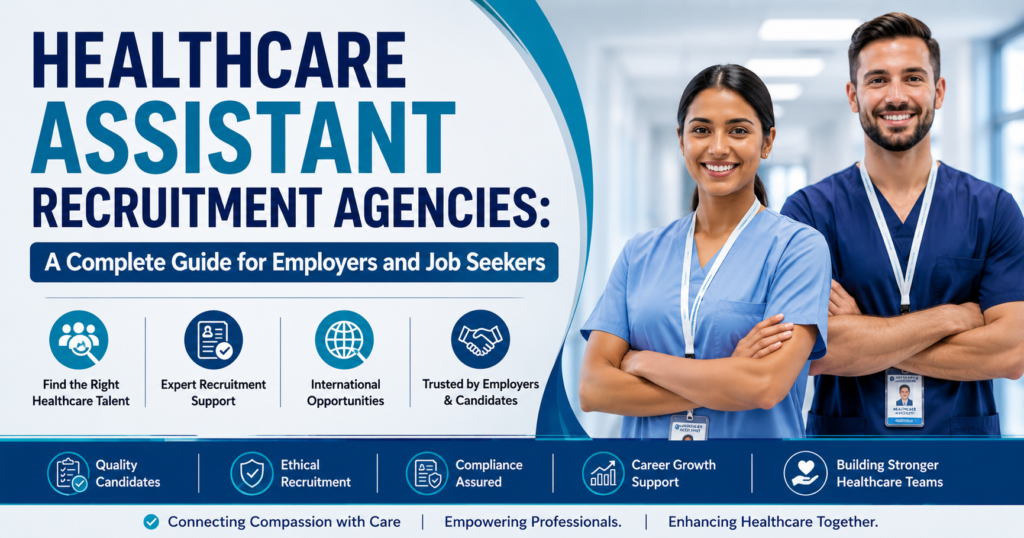 Healthcare Assistant Recruitment Agencies: A Complete Guide for Employers and Job Seekers