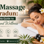 Body Massage in Dehradun: Your Complete Guide to Relaxation and Wellness