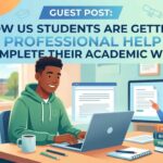 How US Students Are Getting Professional Help to Complete Their Academic Work
