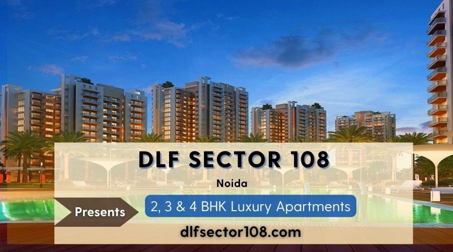 DLF Sector 108 Noida – A Premium Residential Address for Luxury, Comfort and Modern Lifestyle