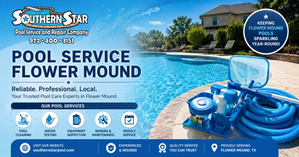 Top 7 Reasons Homeowners Need Pool Service Flower Mound Every Season