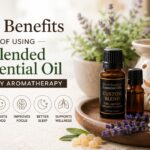 Top Benefits of Using Blended Essential Oil in Daily Aromatherapy