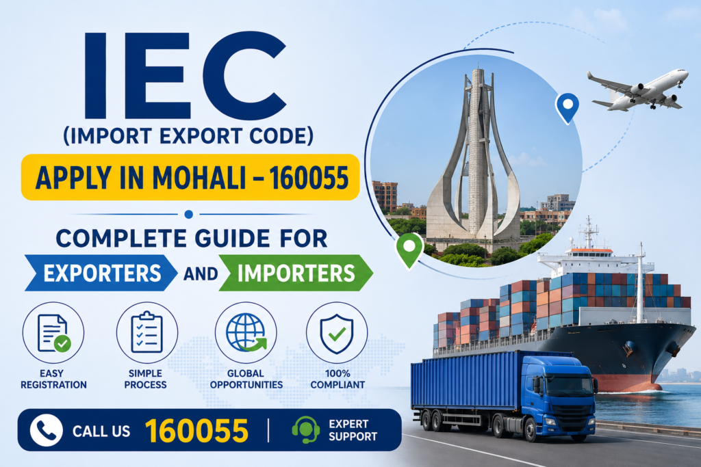 IEC (Import Export Code) Apply in Mohali – 160055: Complete Guide for Exporters and Importers