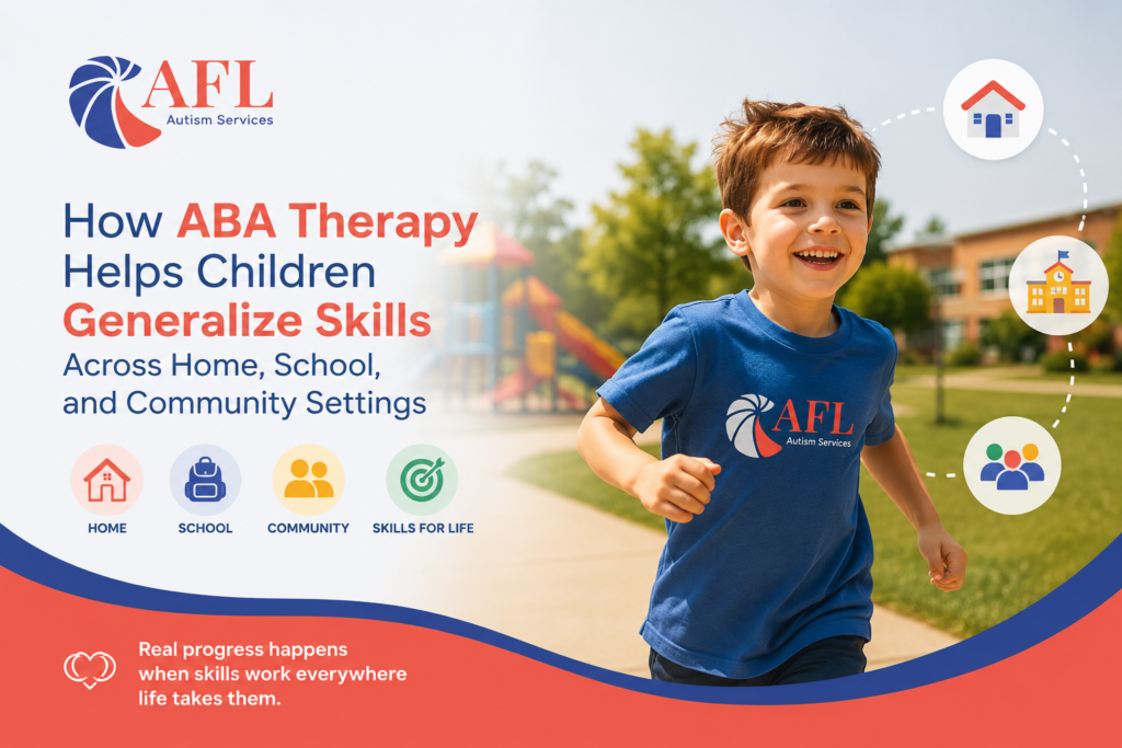 How ABA Therapy Helps Children Generalize Skills Across Home, School, and Community Settings
