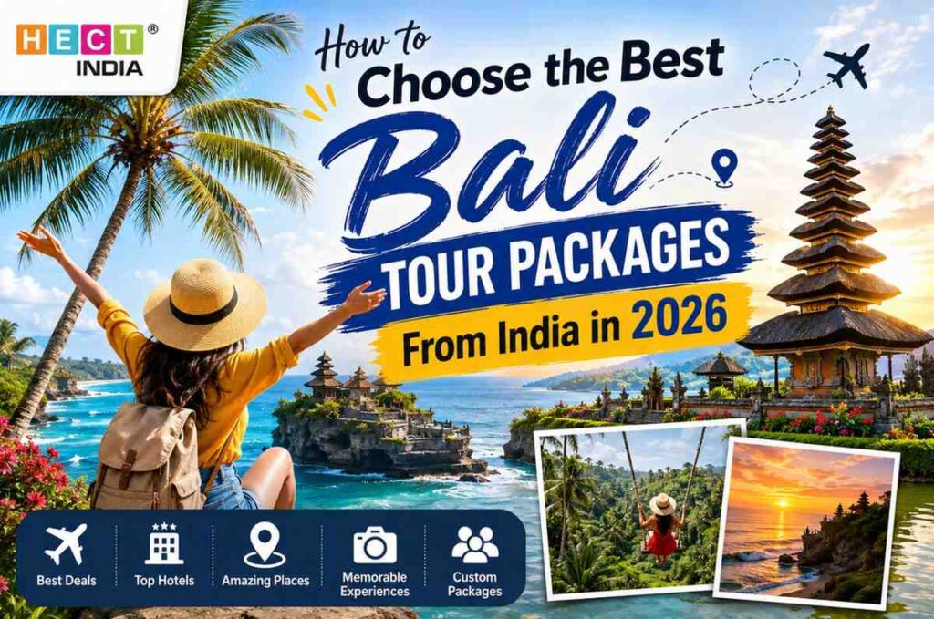 How to Choose the Best Bali Tour Packages From India in 2026