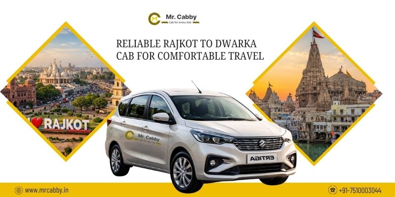 Reliable Rajkot to Dwarka Cab for Comfortable Travel