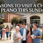 10 Reasons to Visit a Church in Plano This Sunday