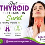 Top 7 Qualities of the Best Thyroid Specialist in Surat