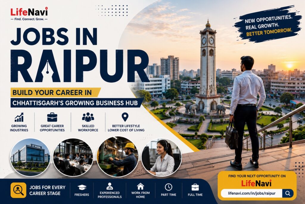 Jobs in Raipur: Build Your Career in Chhattisgarh’s Growing Business Hub | LifeNavi