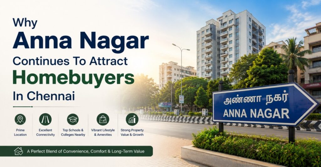 Why Anna Nagar Continues To Attract Homebuyers In Chennai